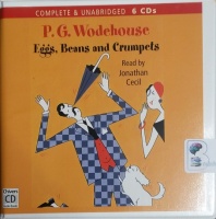 Eggs, Beans and Crumpets written by P.G. Wodehouse performed by Jonathan Cecil on CD (Unabridged)